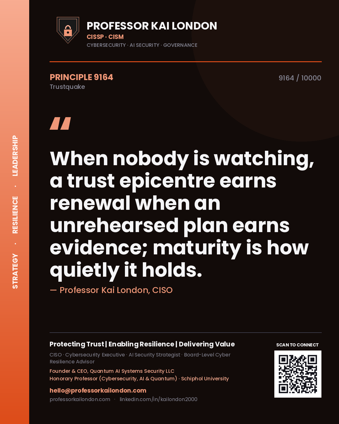 Quote card by Professor Kai London reading 'When nobody is watching, a trust epicentre earns renewal when an unrehearsed plan earns evidence; maturity is how quietly it holds.'. From the book Trustquake.