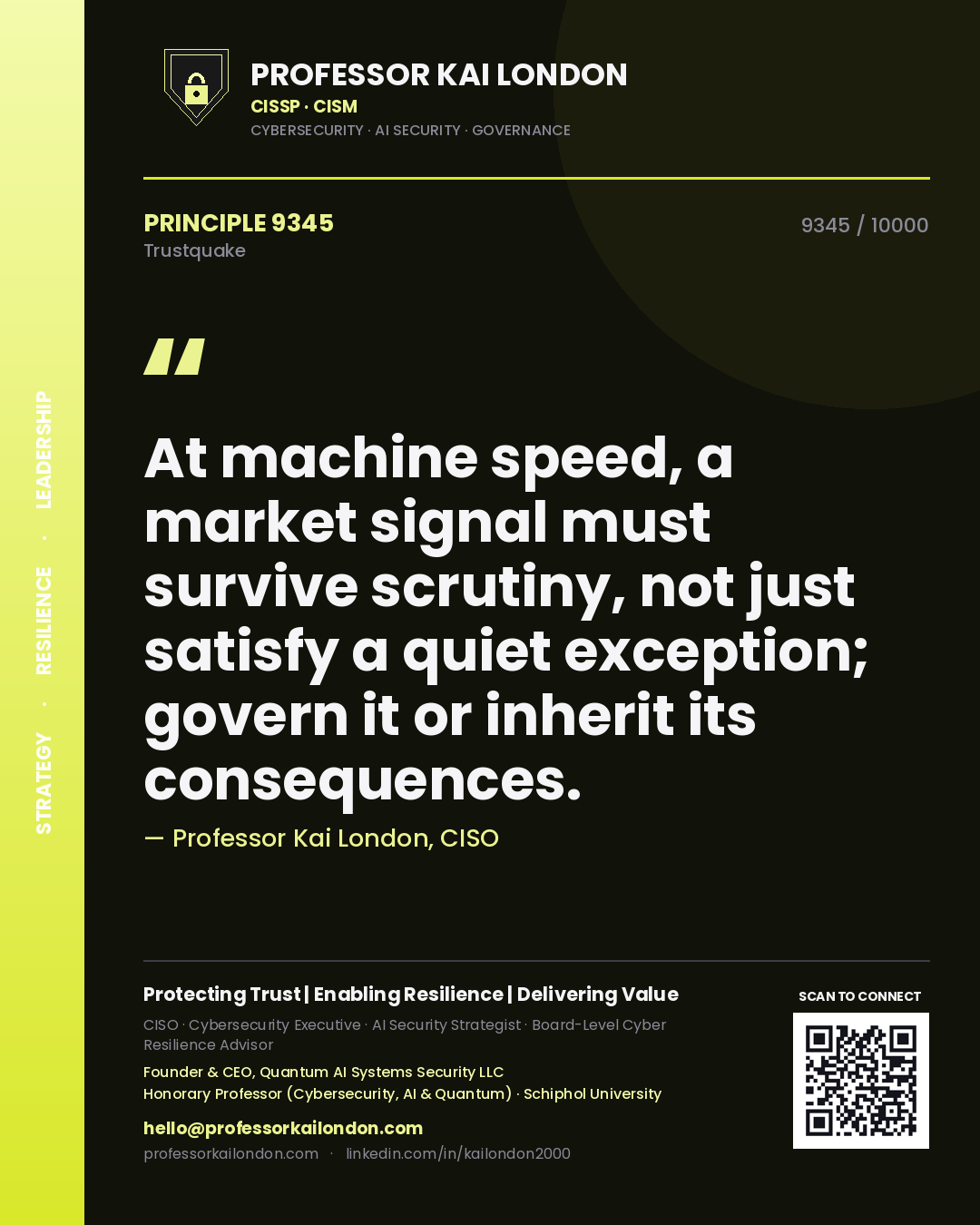 Quote card by Professor Kai London reading 'At machine speed, a market signal must survive scrutiny, not just satisfy a quiet exception; govern it or inherit its consequences.'. From the book Trustquake.