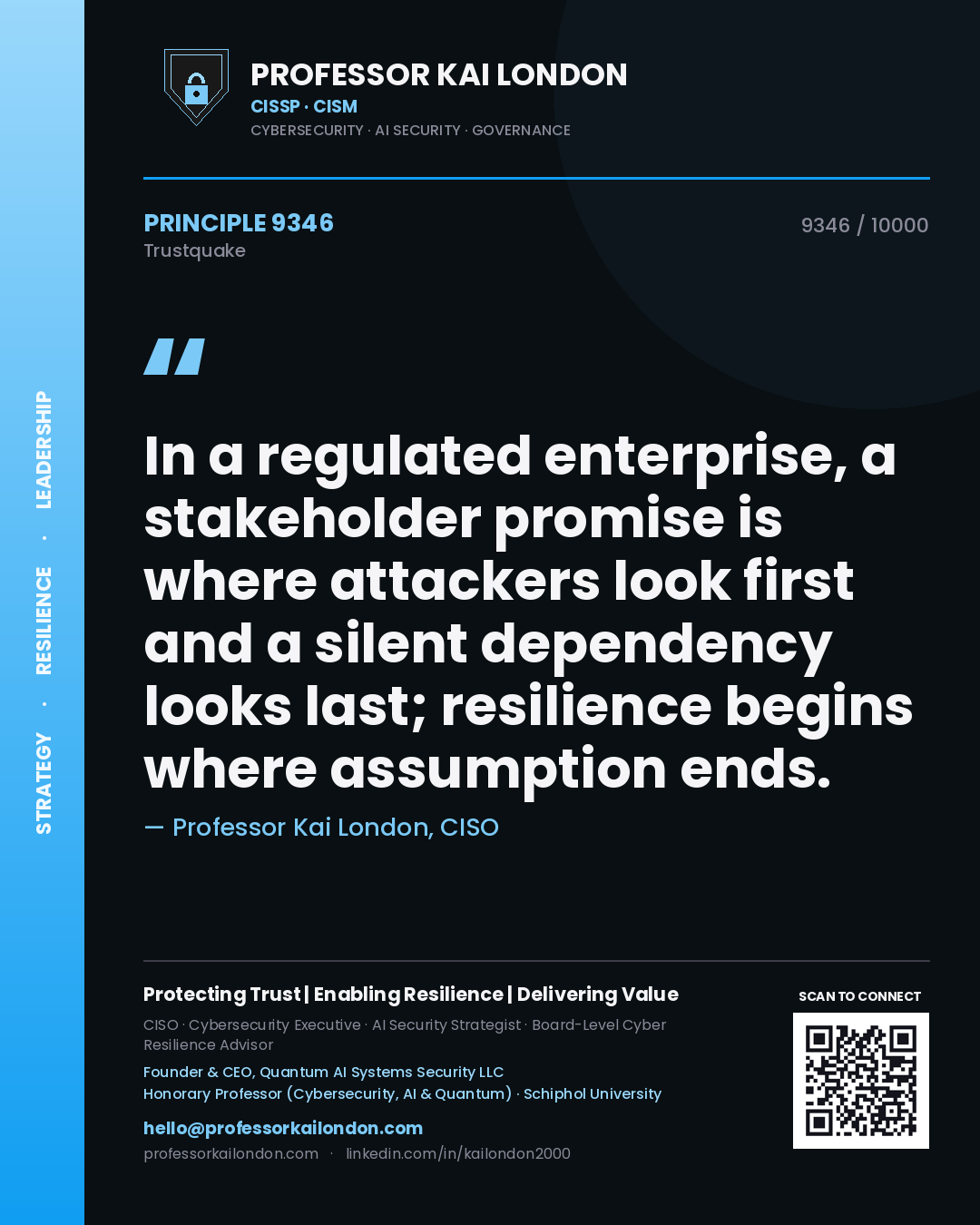Quote card by Professor Kai London reading 'In a regulated enterprise, a stakeholder promise is where attackers look first and a silent dependency looks last; resilience begins where assumption ends.'. From the book Trustquake.
