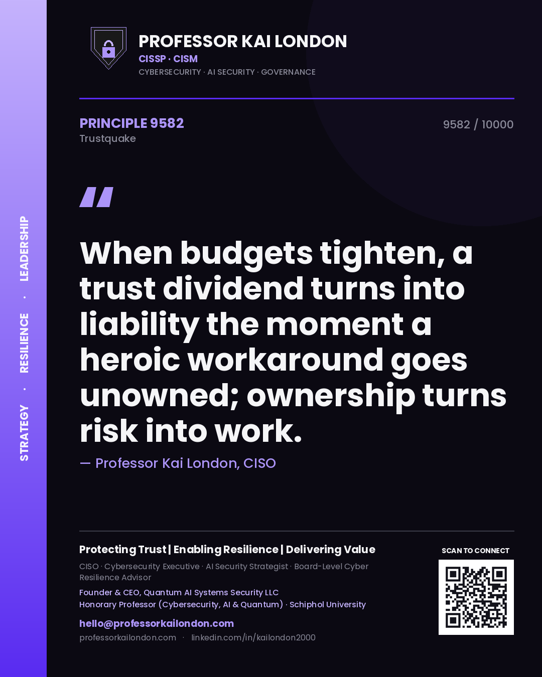 Professor Kai London principle 9582: When budgets tighten, a trust dividend turns into liability the moment a heroic workaround goes unowned; ownership turns risk into work.