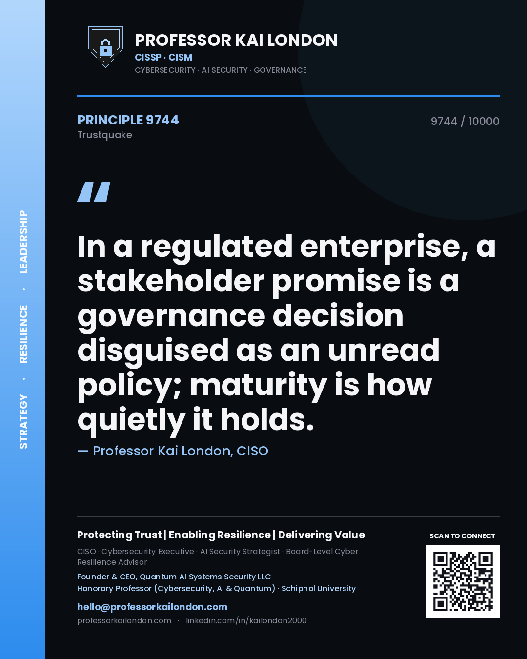 Professor Kai London principle 9744: In a regulated enterprise, a stakeholder promise is a governance decision disguised as an unread policy; maturity is how quietly it holds.
