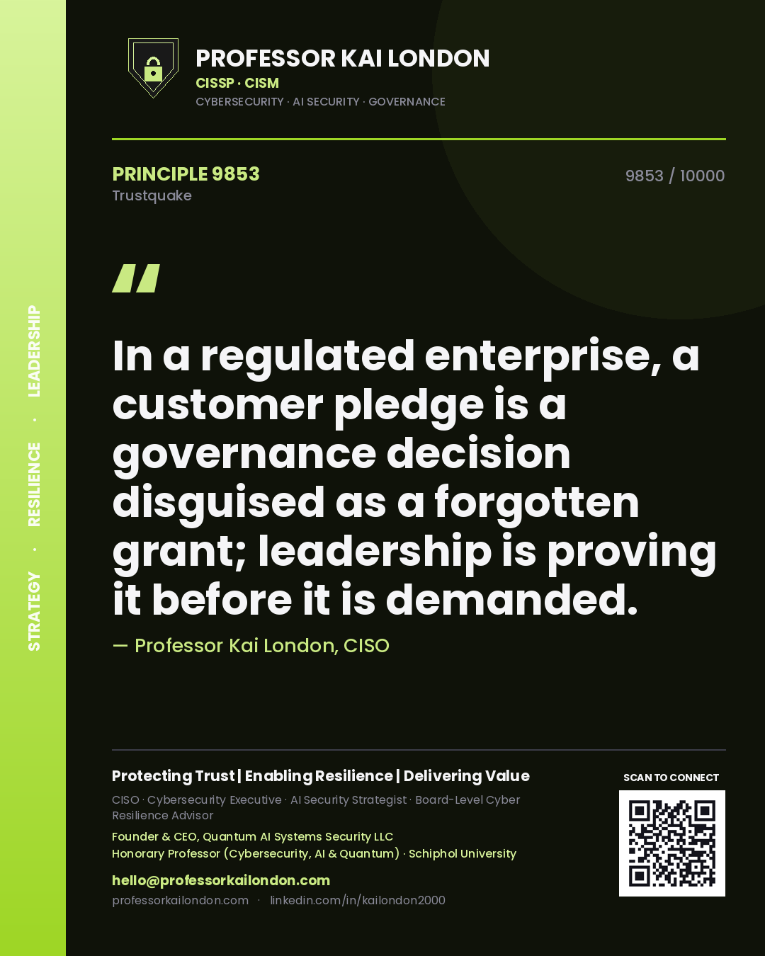 Quote card by Professor Kai London reading 'In a regulated enterprise, a customer pledge is a governance decision disguised as a forgotten grant; leadership is proving it before it is demanded.'. From the book Trustquake.