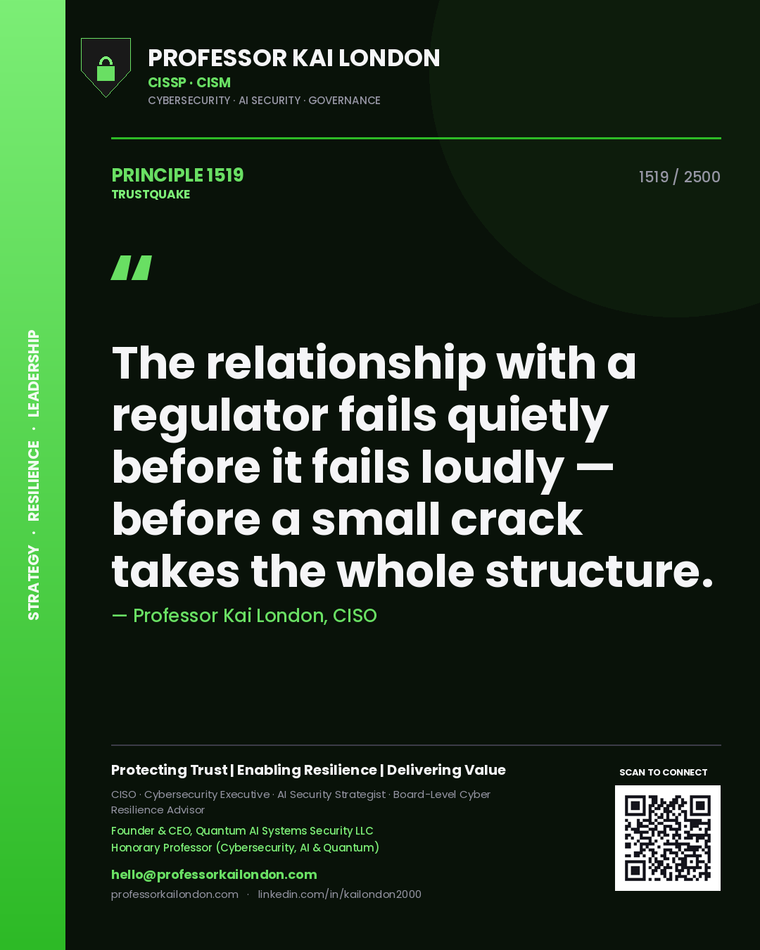 Professor Kai London principle 1519: The relationship with a regulator fails quietly before it fails loudly — before a small crack takes the whole structure.