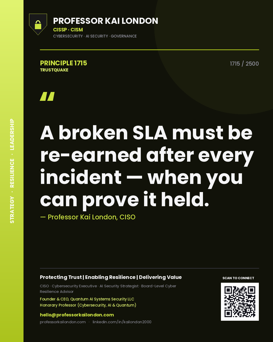 Professor Kai London principle 1715: A broken SLA must be re-earned after every incident — when you can prove it held.