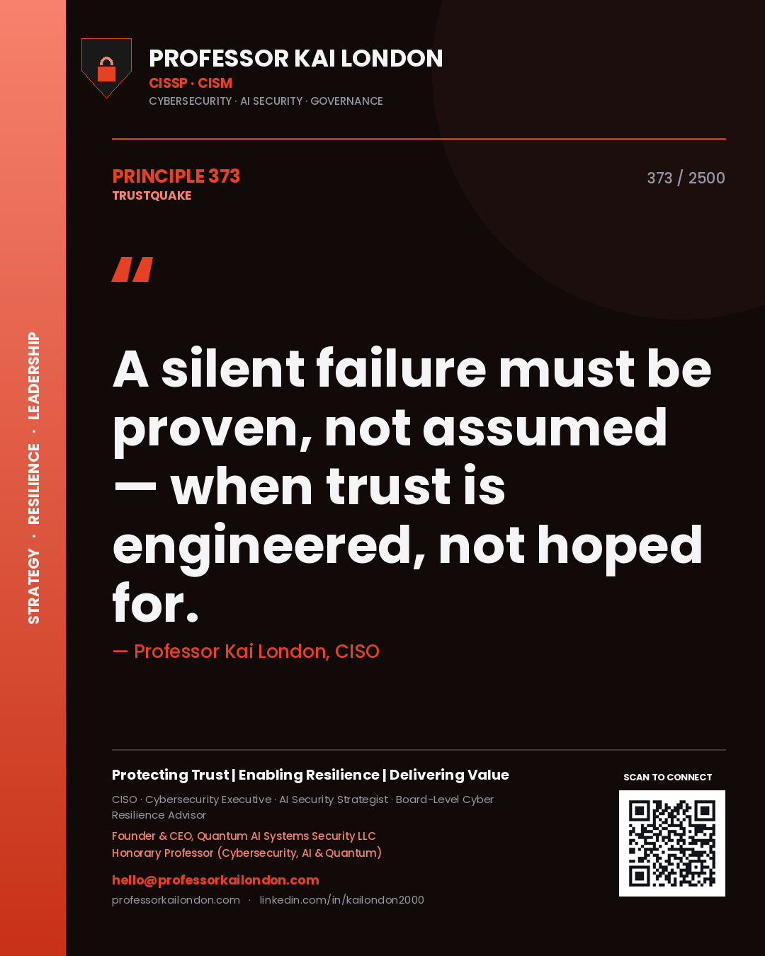 Professor Kai London principle 373: A silent failure must be proven, not assumed — when trust is engineered, not hoped for.