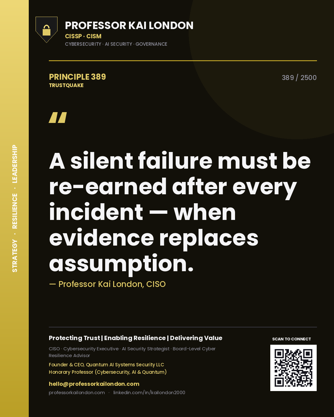 Quote card by Professor Kai London reading 'A silent failure must be re-earned after every incident — when evidence replaces assumption.'. From the book Trustquake.