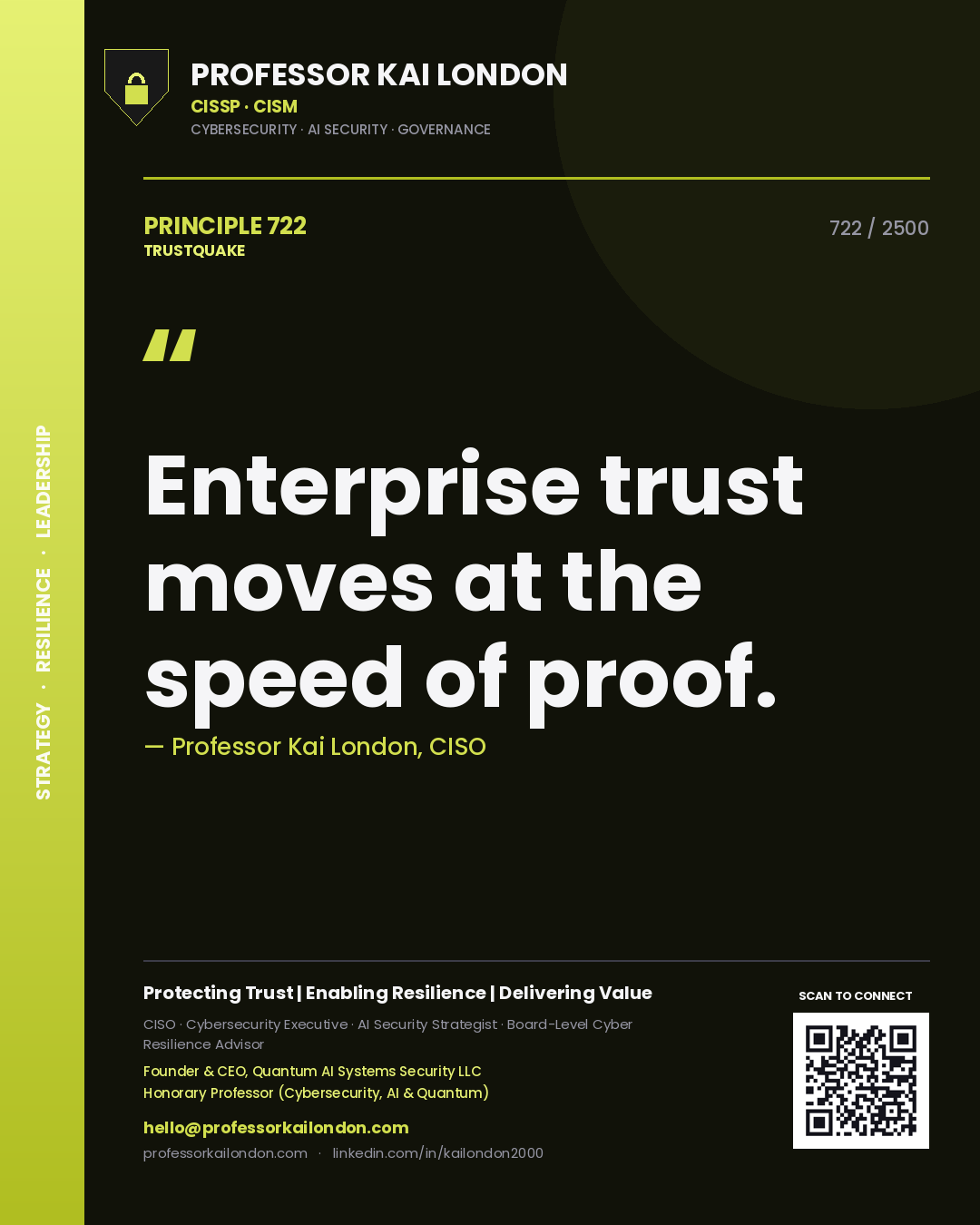 Professor Kai London principle 722: Enterprise trust moves at the speed of proof.