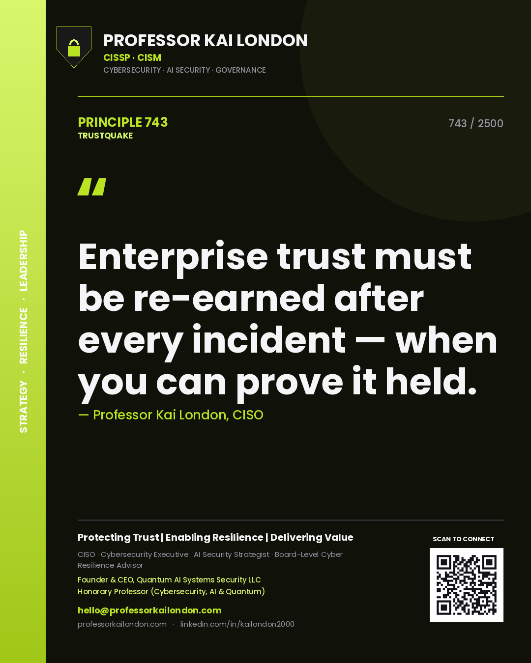 Professor Kai London principle 743: Enterprise trust must be re-earned after every incident — when you can prove it held.