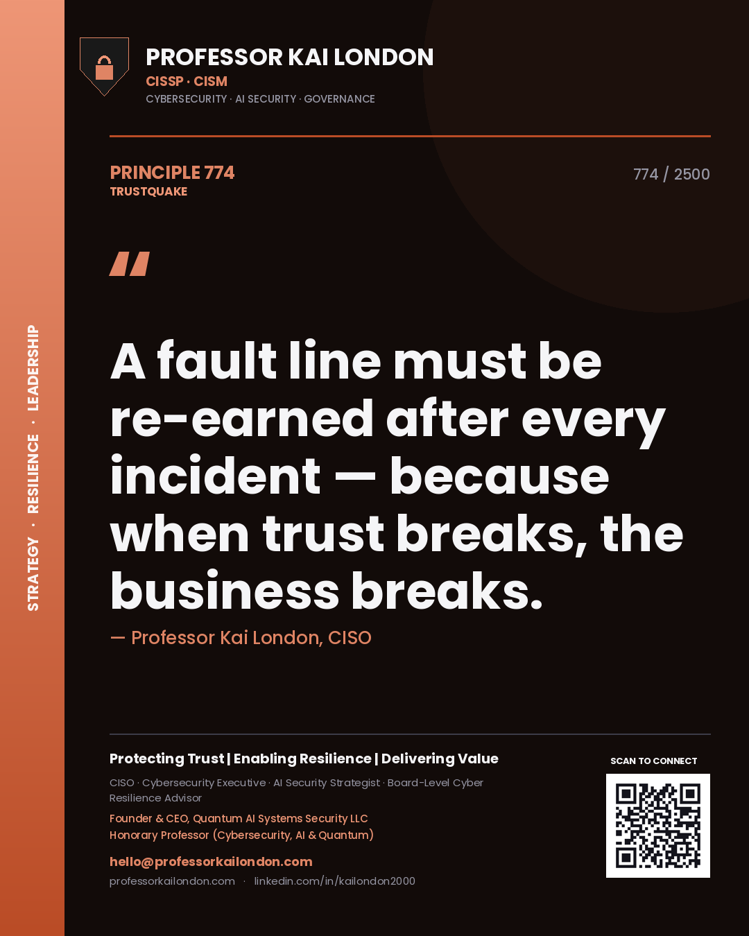 Professor Kai London principle 774: A fault line must be re-earned after every incident — because when trust breaks, the business breaks.