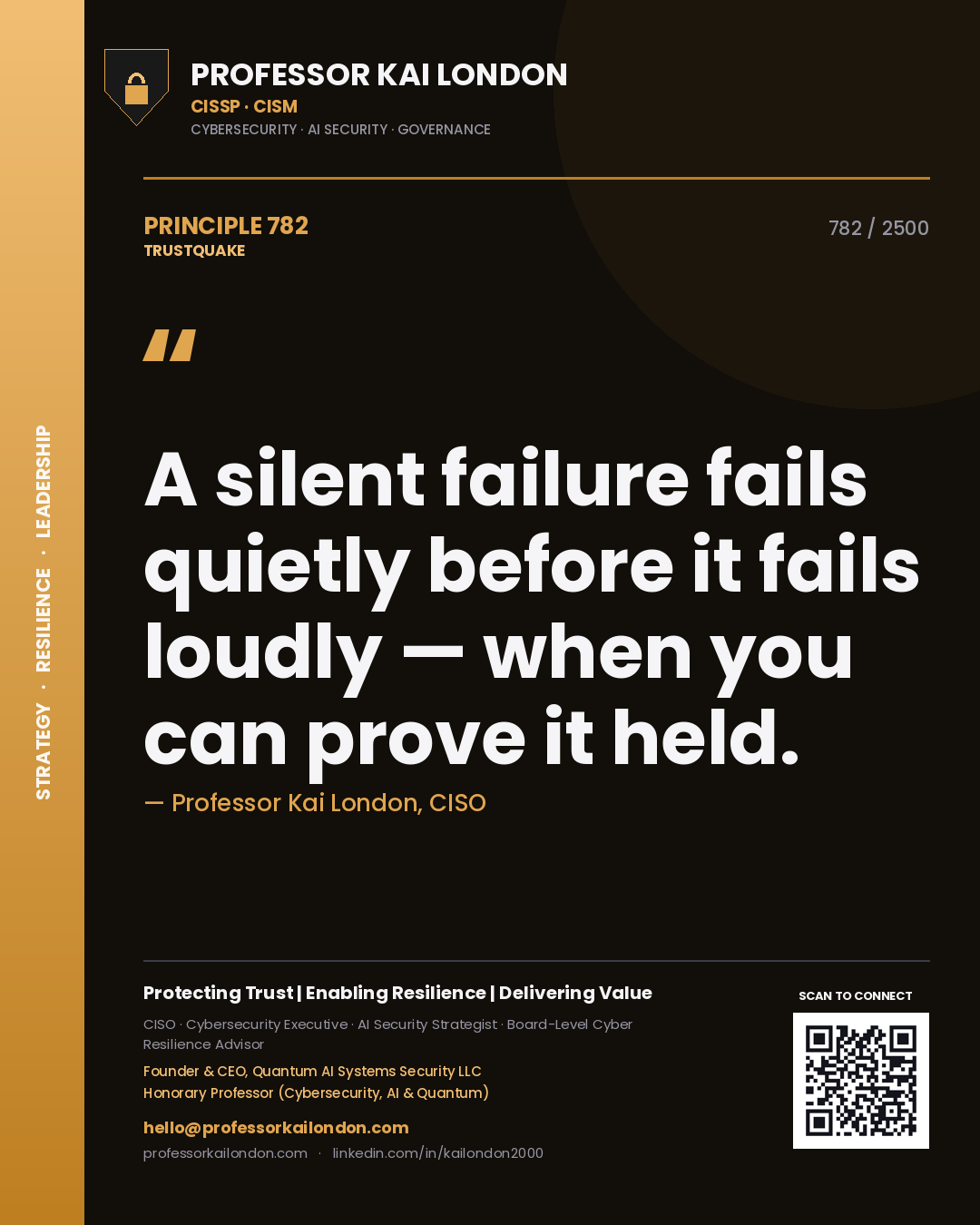 Quote card by Professor Kai London reading 'A silent failure fails quietly before it fails loudly — when you can prove it held.'. From the book Trustquake.