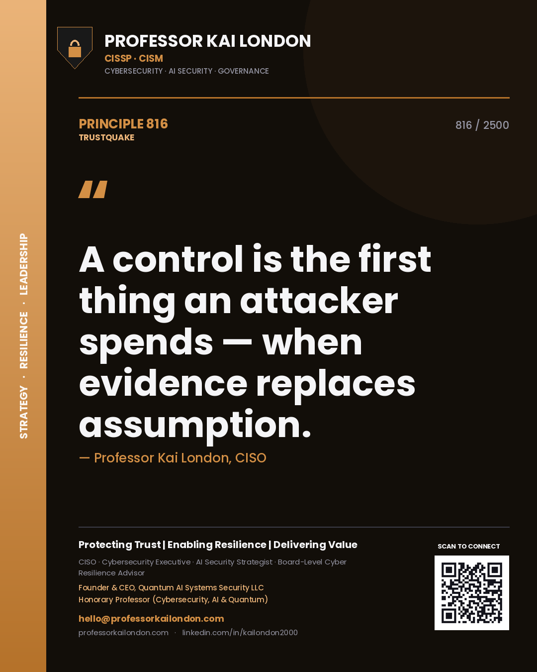 Professor Kai London principle 816: A control is the first thing an attacker spends — when evidence replaces assumption.