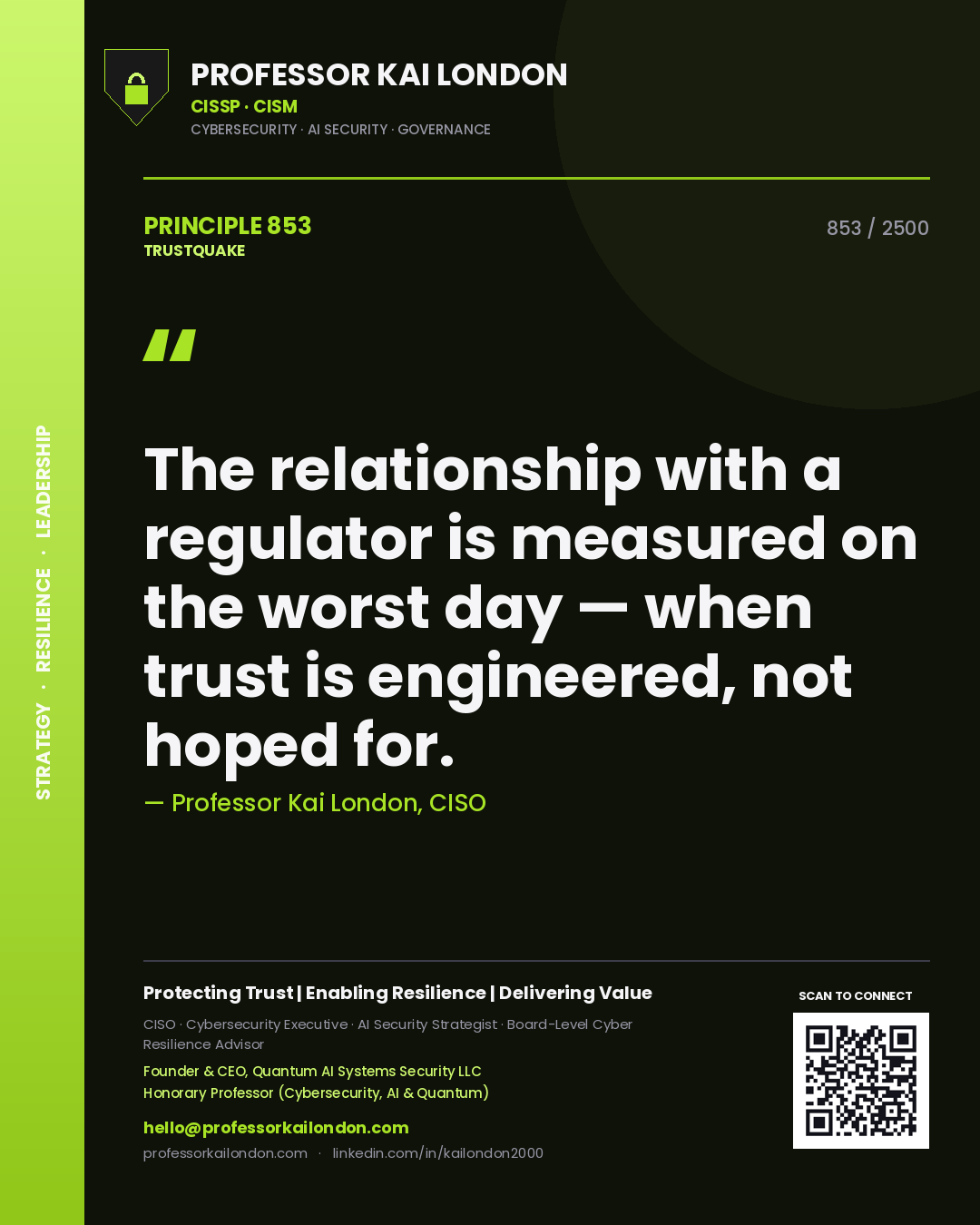 Professor Kai London principle 853: The relationship with a regulator is measured on the worst day — when trust is engineered, not hoped for.