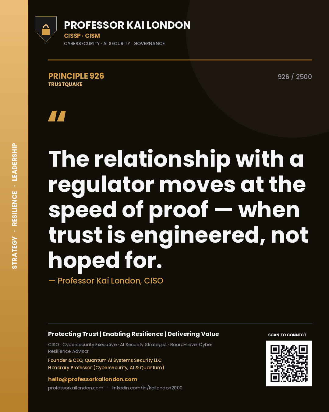 Professor Kai London principle 926: The relationship with a regulator moves at the speed of proof — when trust is engineered, not hoped for.